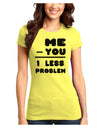 Me - You = 1 Less Problem Juniors T-Shirt-Womens Juniors T-Shirt-TooLoud-Yellow-Juniors Fitted XS-Davson Sales