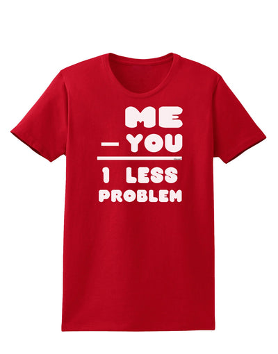 Me - You = 1 Less Problem Womens Dark T-Shirt-TooLoud-Red-X-Small-Davson Sales