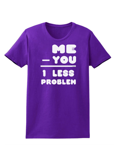 Me - You = 1 Less Problem Womens Dark T-Shirt-TooLoud-Purple-X-Small-Davson Sales