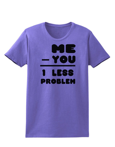 Me - You = 1 Less Problem Womens T-Shirt-Womens T-Shirt-TooLoud-Violet-X-Small-Davson Sales