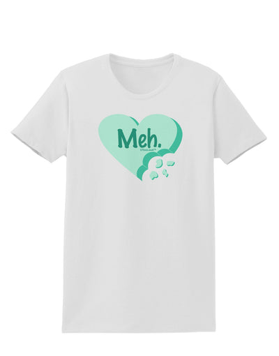 Meh Candy Heart Green - Valentines Day Womens T-Shirt by TooLoud-Womens T-Shirt-TooLoud-White-X-Small-Davson Sales