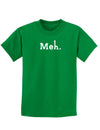 Meh Childrens Dark T-Shirt-Childrens T-Shirt-TooLoud-Kelly-Green-X-Small-Davson Sales