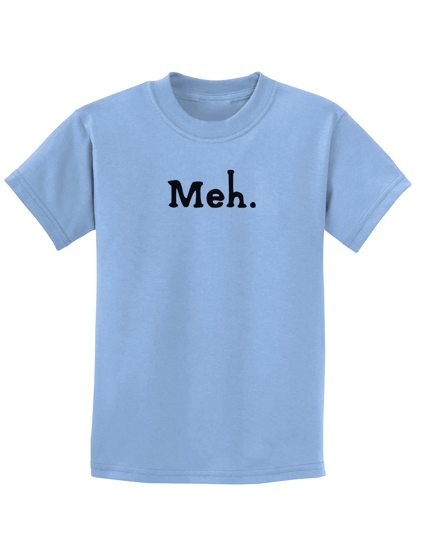 Meh Childrens T-Shirt-Childrens T-Shirt-TooLoud-Light-Blue-X-Small-Davson Sales