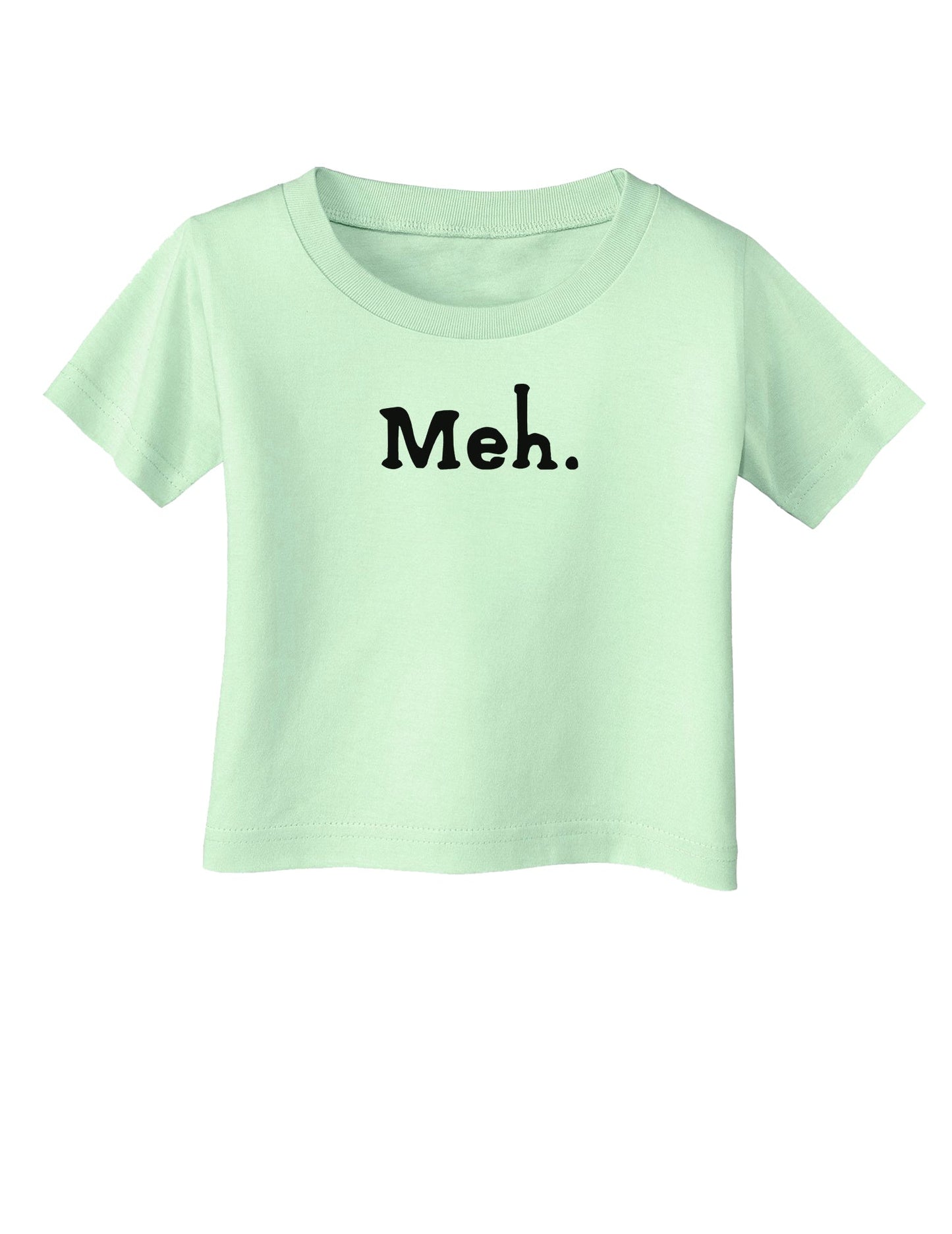 Meh Infant T-Shirt-Infant T-Shirt-TooLoud-Light-Green-06-Months-Davson Sales