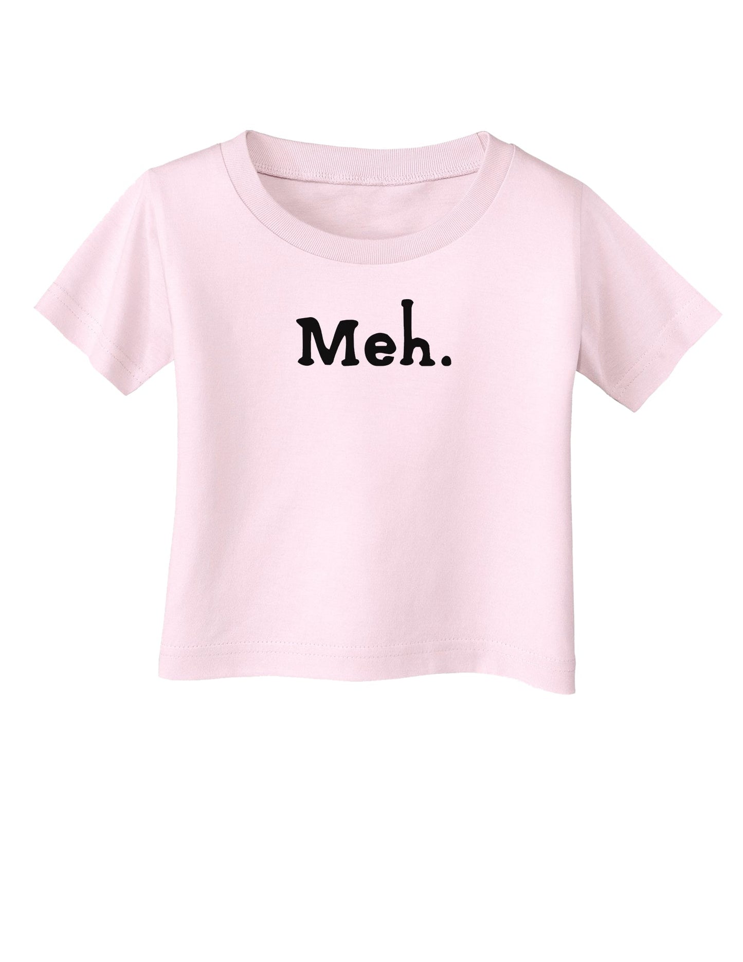 Meh Infant T-Shirt-Infant T-Shirt-TooLoud-Light-Pink-06-Months-Davson Sales