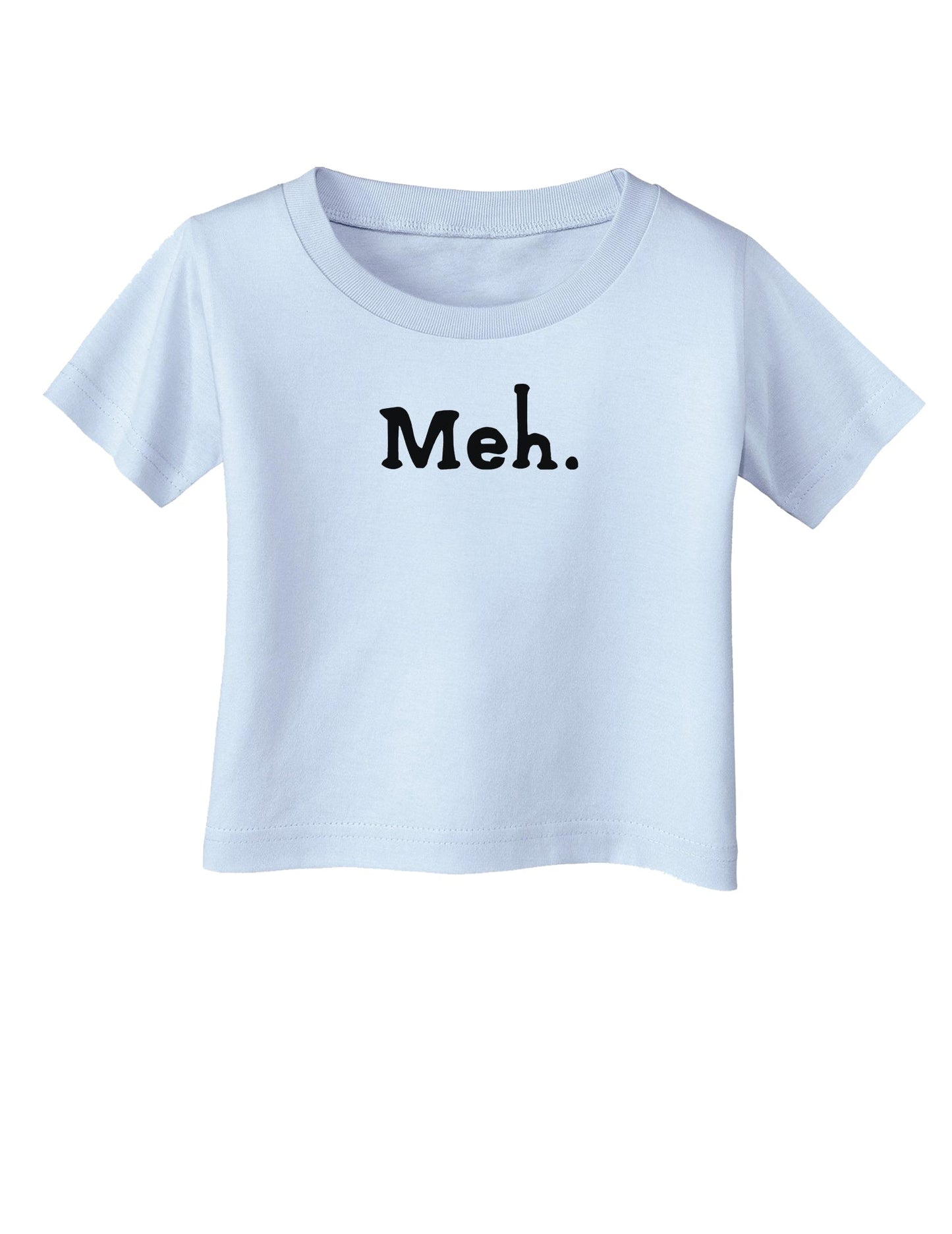 Meh Infant T-Shirt-Infant T-Shirt-TooLoud-Light-Blue-06-Months-Davson Sales