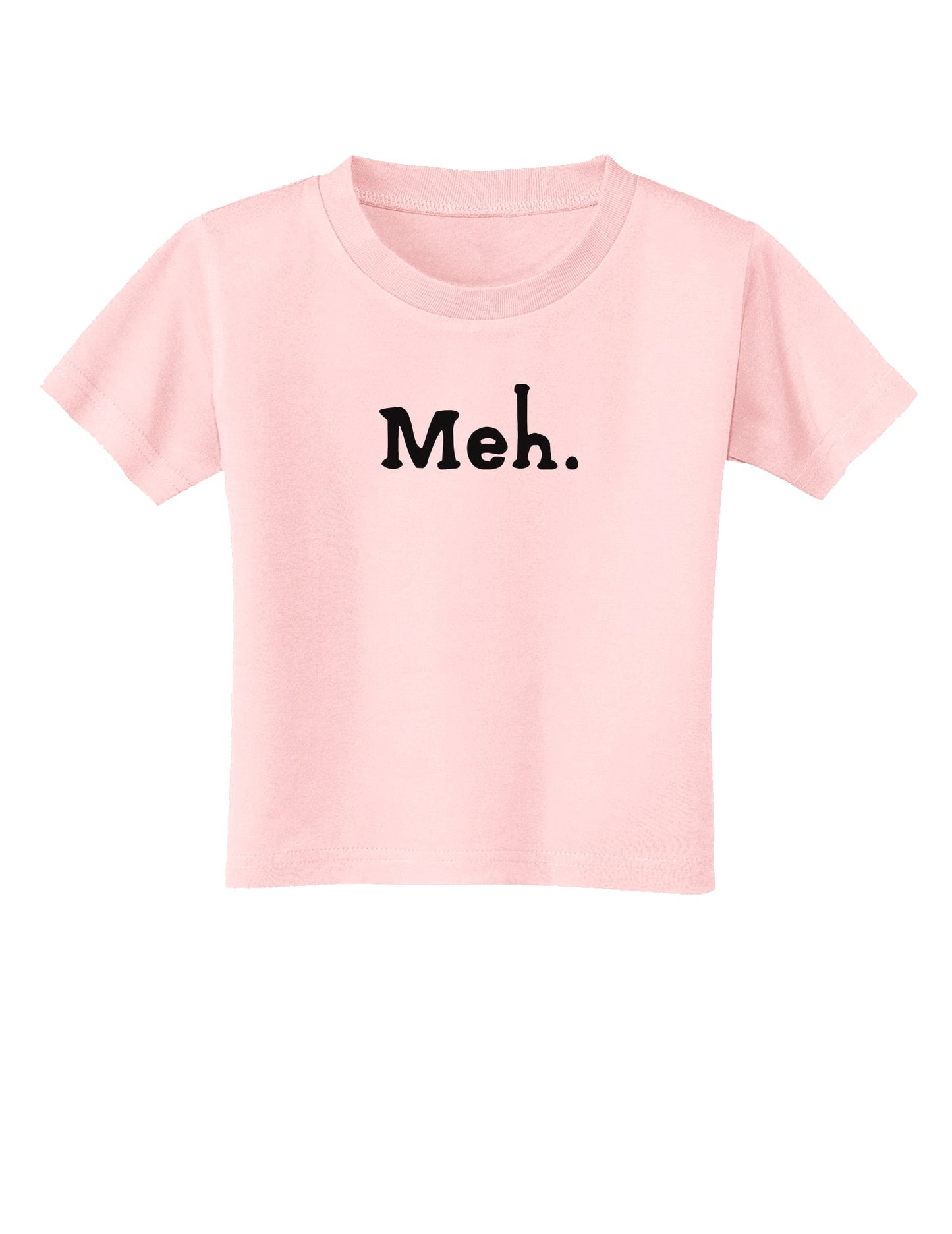Meh Toddler T-Shirt-Toddler T-Shirt-TooLoud-Light-Pink-2T-Davson Sales