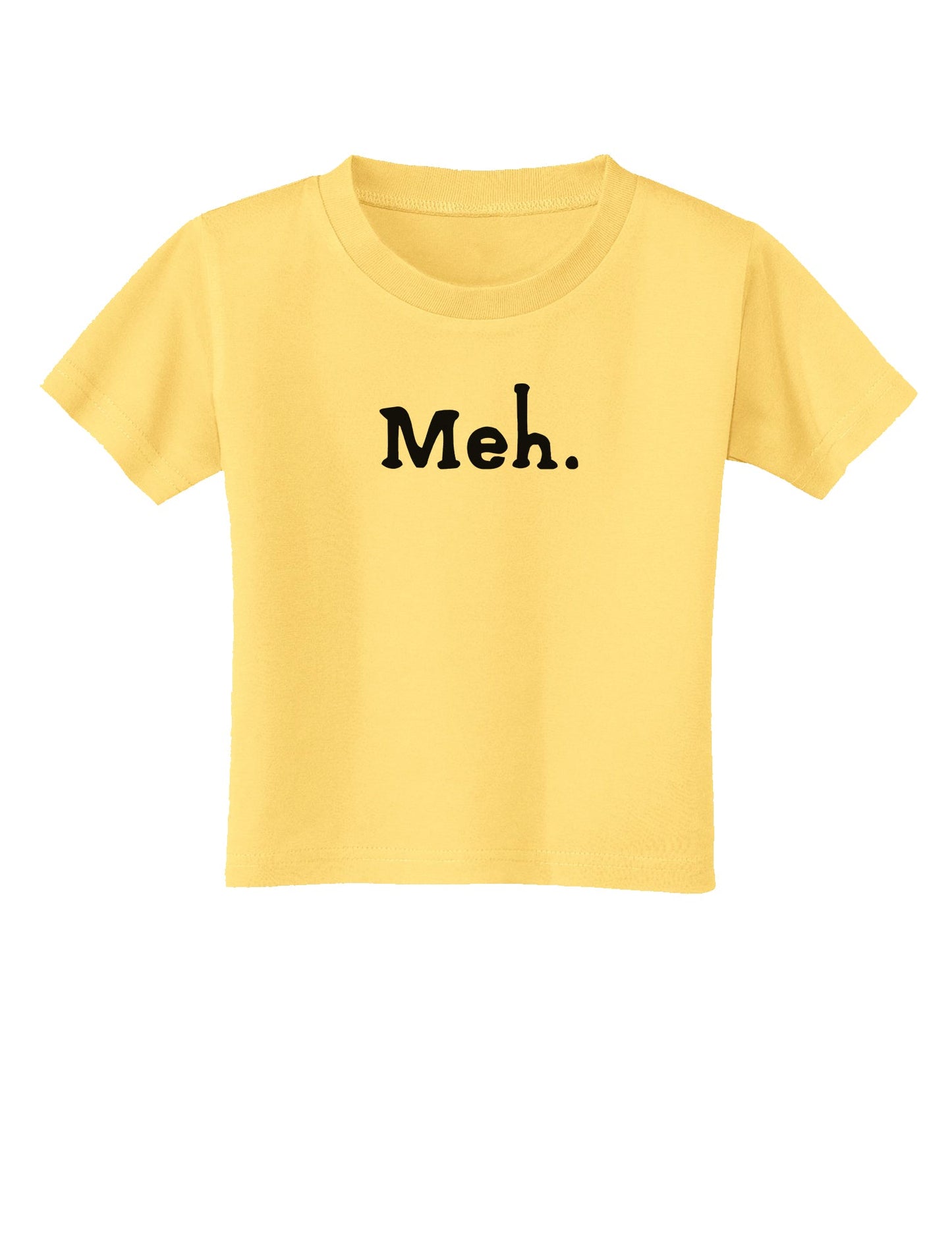 Meh Toddler T-Shirt-Toddler T-Shirt-TooLoud-Daffodil-Yellow-2T-Davson Sales