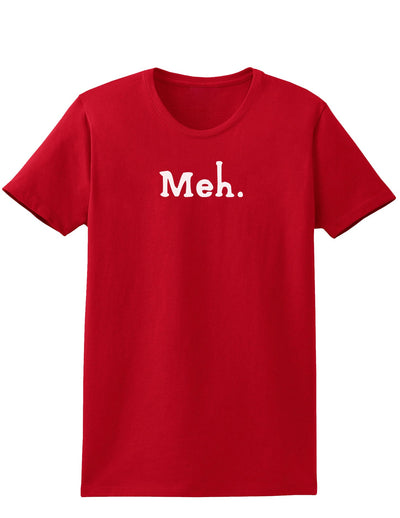 Meh Womens Dark T-Shirt-TooLoud-Red-X-Small-Davson Sales