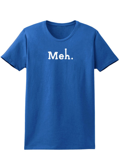 Meh Womens Dark T-Shirt-TooLoud-Royal-Blue-X-Small-Davson Sales