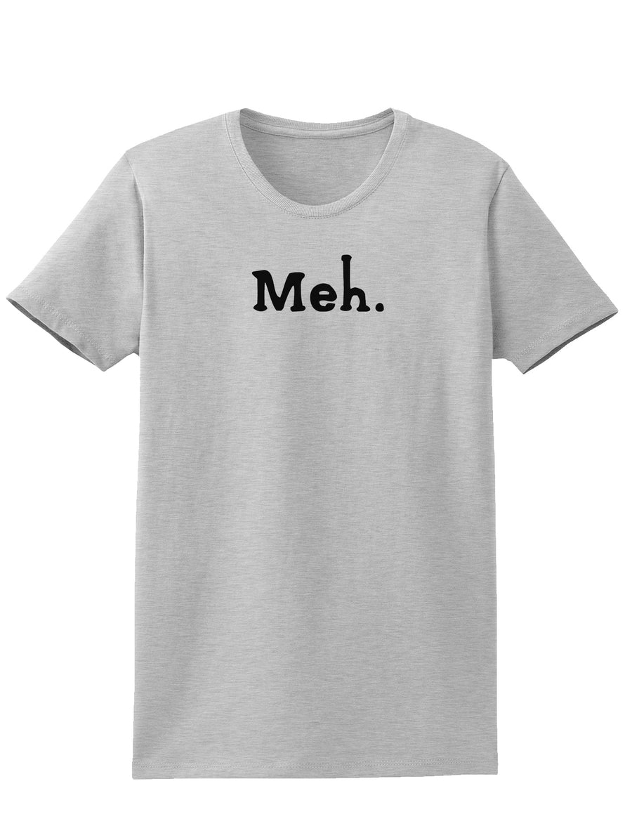 Meh Womens T-Shirt-Womens T-Shirt-TooLoud-White-X-Small-Davson Sales