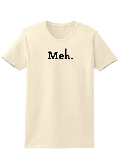 Meh Womens T-Shirt-Womens T-Shirt-TooLoud-Natural-X-Small-Davson Sales