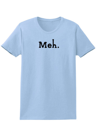 Meh Womens T-Shirt-Womens T-Shirt-TooLoud-Light-Blue-X-Small-Davson Sales