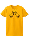 Meh with Hands Womens T-Shirt-Womens T-Shirt-TooLoud-Gold-X-Small-Davson Sales