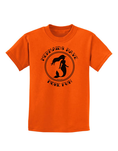Mermaids Have More Fun Childrens T-Shirt-Childrens T-Shirt-TooLoud-Orange-X-Small-Davson Sales