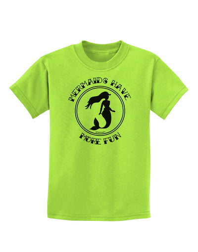Mermaids Have More Fun Childrens T-Shirt-Childrens T-Shirt-TooLoud-Lime-Green-X-Small-Davson Sales