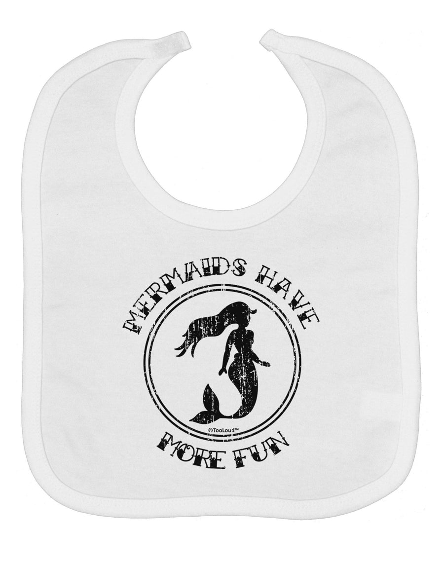 Mermaids Have More Fun - Distressed Baby Bib