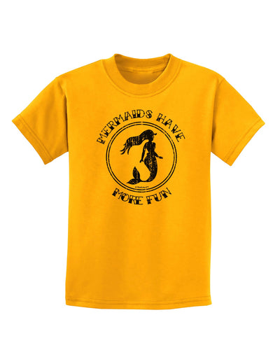 Mermaids Have More Fun - Distressed Childrens T-Shirt-Childrens T-Shirt-TooLoud-Gold-X-Small-Davson Sales