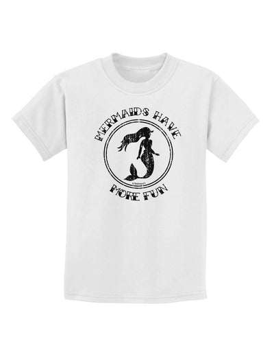 Mermaids Have More Fun - Distressed Childrens T-Shirt-Childrens T-Shirt-TooLoud-White-X-Small-Davson Sales