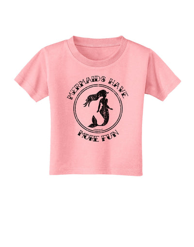 Mermaids Have More Fun - Distressed Toddler T-Shirt-Toddler T-Shirt-TooLoud-Candy-Pink-2T-Davson Sales