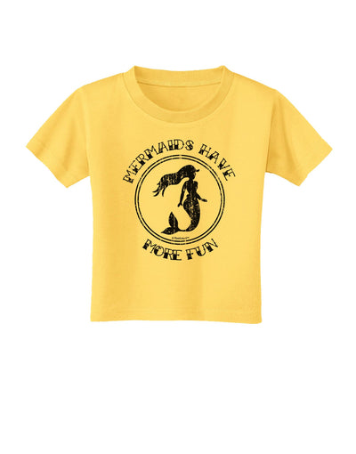 Mermaids Have More Fun - Distressed Toddler T-Shirt-Toddler T-Shirt-TooLoud-Yellow-2T-Davson Sales