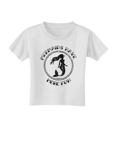 Mermaids Have More Fun - Distressed Toddler T-Shirt-Toddler T-Shirt-TooLoud-White-2T-Davson Sales