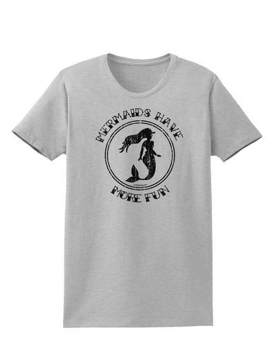 Mermaids Have More Fun - Distressed Womens T-Shirt-Womens T-Shirt-TooLoud-AshGray-X-Small-Davson Sales