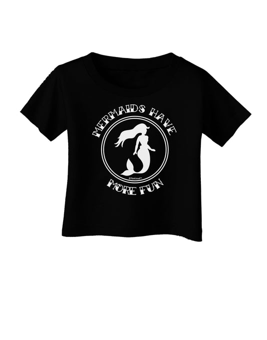 Mermaids Have More Fun Infant T-Shirt Dark-Infant T-Shirt-TooLoud-Black-06-Months-Davson Sales