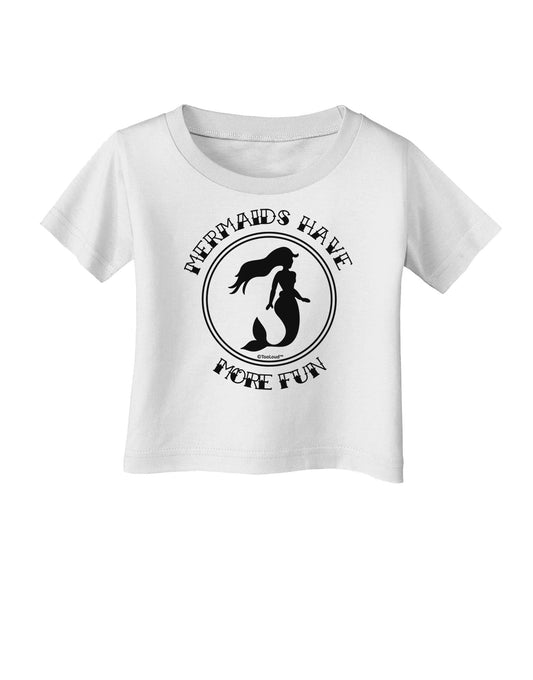 Mermaids Have More Fun Infant T-Shirt-Infant T-Shirt-TooLoud-White-06-Months-Davson Sales