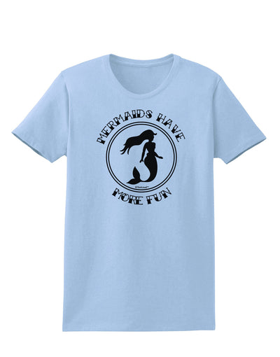 Mermaids Have More Fun Womens T-Shirt-Womens T-Shirt-TooLoud-Light-Blue-X-Small-Davson Sales