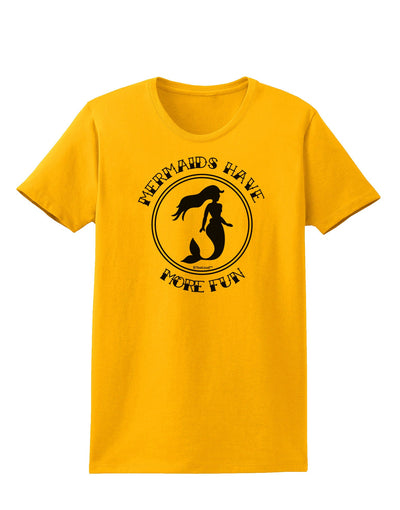 Mermaids Have More Fun Womens T-Shirt-Womens T-Shirt-TooLoud-Gold-X-Small-Davson Sales