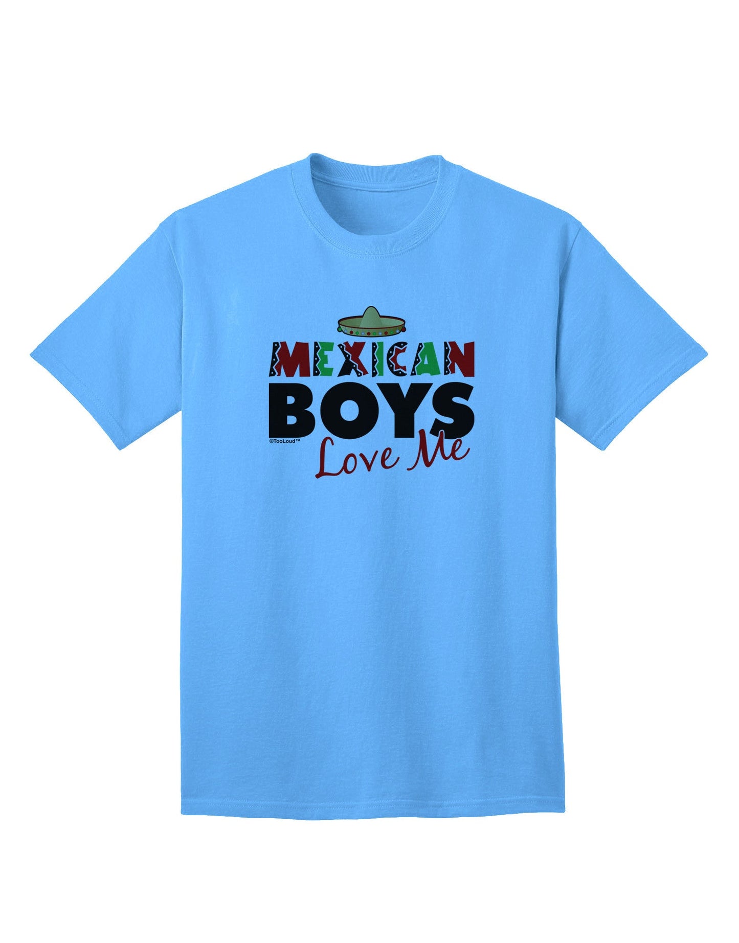 Mexican Boys Love Me - Premium Adult T-Shirt for Trendsetters-Mens T-shirts-TooLoud-Aquatic-Blue-Small-Davson Sales