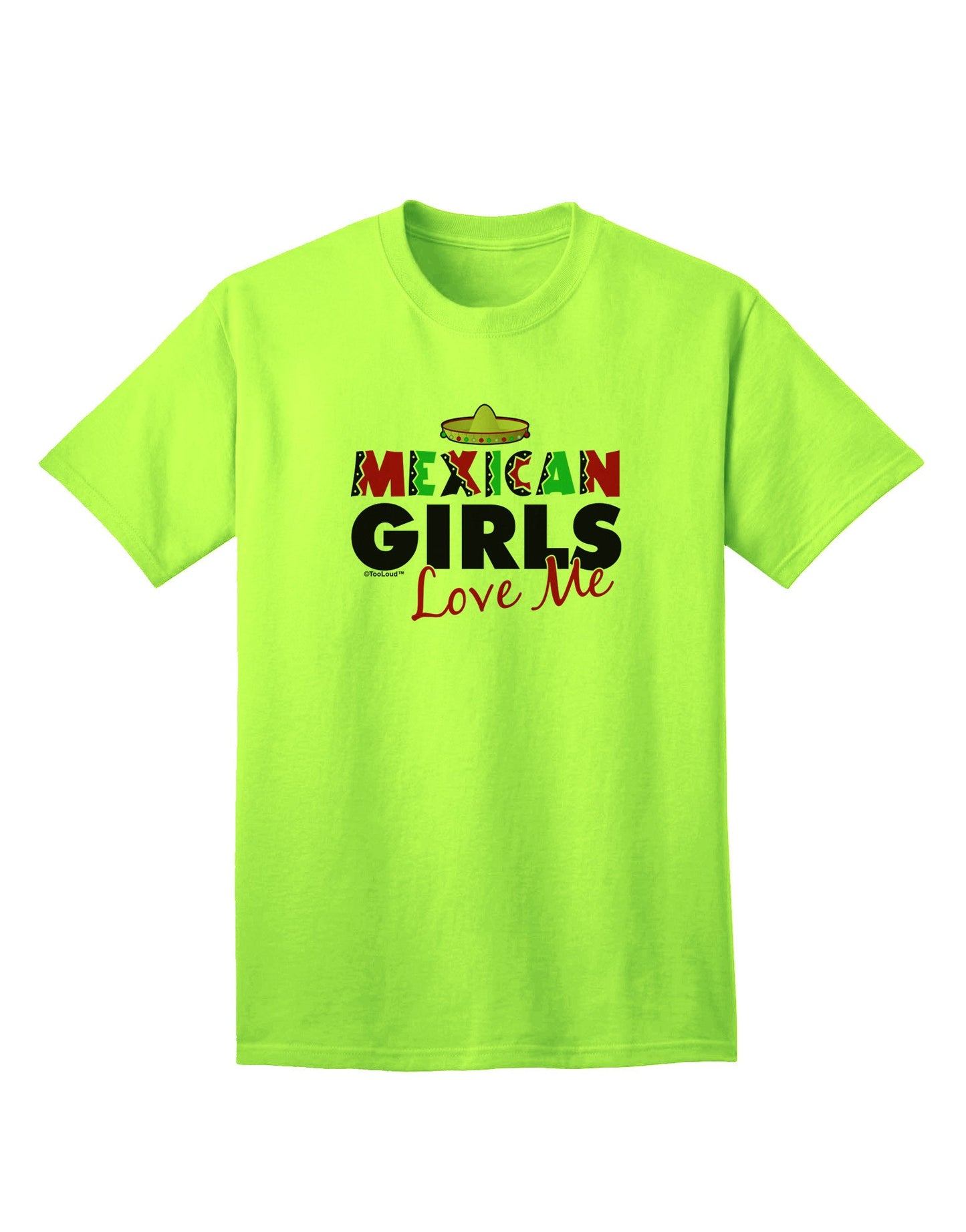 Mexican Girls Love Me - Premium Adult T-Shirt for Men-Mens T-shirts-TooLoud-Neon-Green-Small-Davson Sales