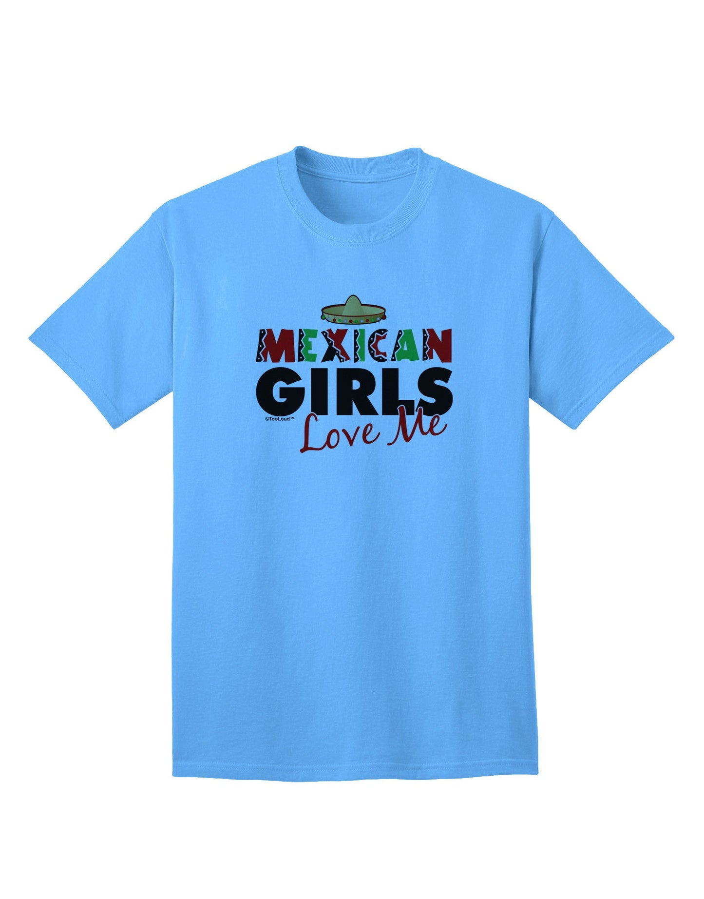 Mexican Girls Love Me - Premium Adult T-Shirt for Men-Mens T-shirts-TooLoud-Aquatic-Blue-Small-Davson Sales