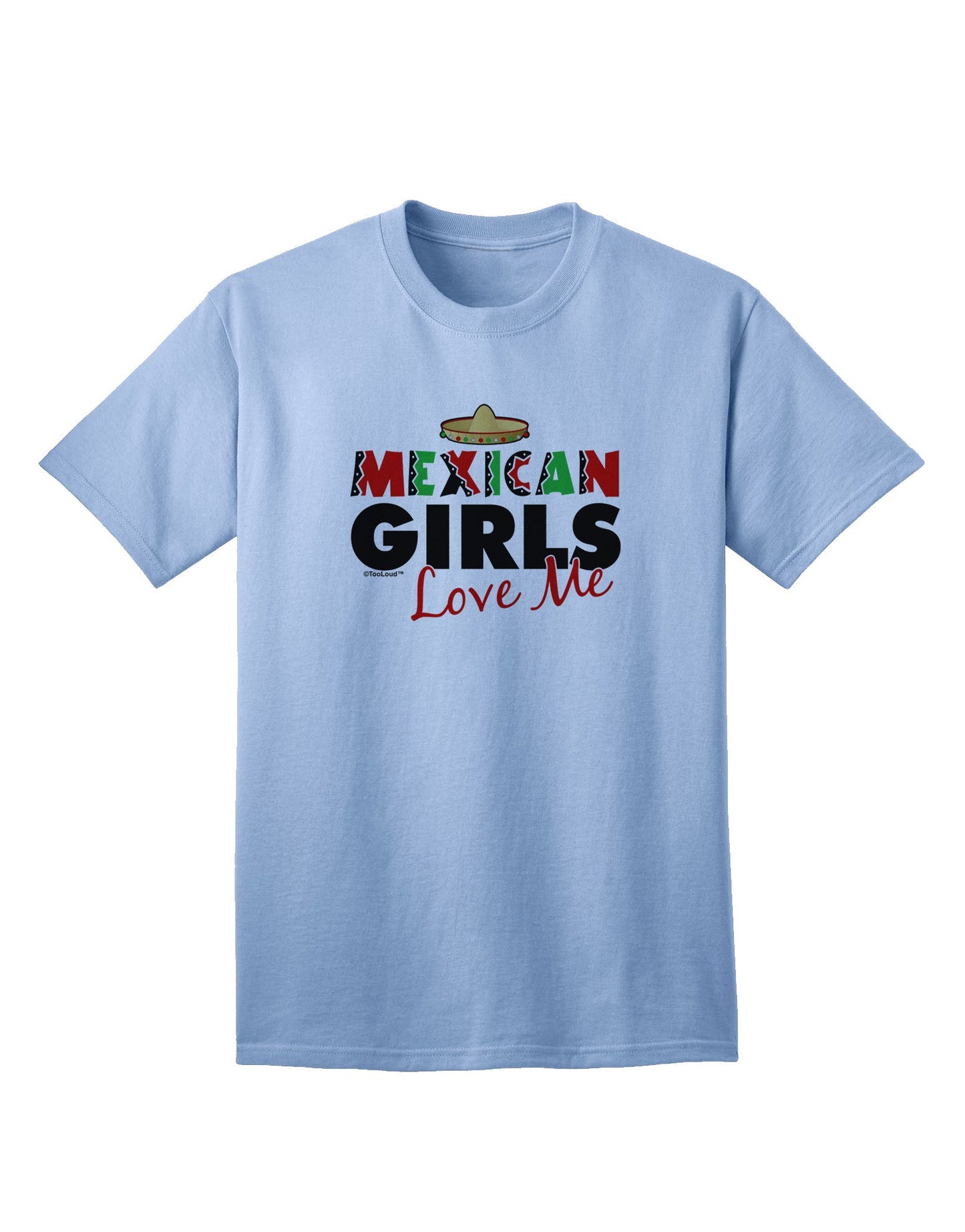 Mexican Girls Love Me - Premium Adult T-Shirt for Men-Mens T-shirts-TooLoud-Light-Blue-Small-Davson Sales