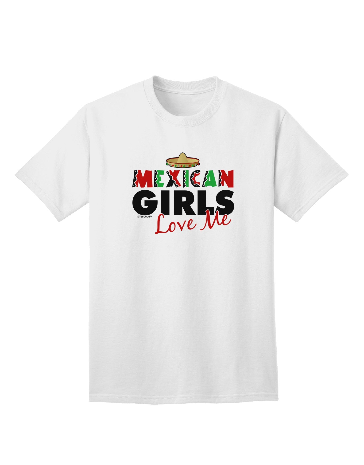 Mexican Girls Love Me - Premium Adult T-Shirt for Men-Mens T-shirts-TooLoud-White-Small-Davson Sales