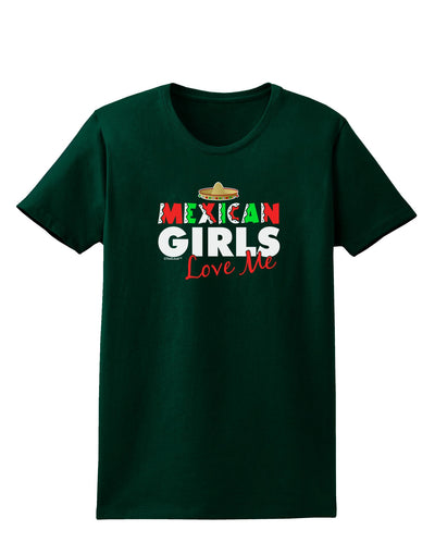 Mexican Girls Love Me Womens Dark T-Shirt-TooLoud-Forest-Green-Small-Davson Sales