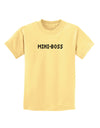Mini-Boss Text - Boss Day Childrens T-Shirt-Childrens T-Shirt-TooLoud-Daffodil-Yellow-X-Small-Davson Sales