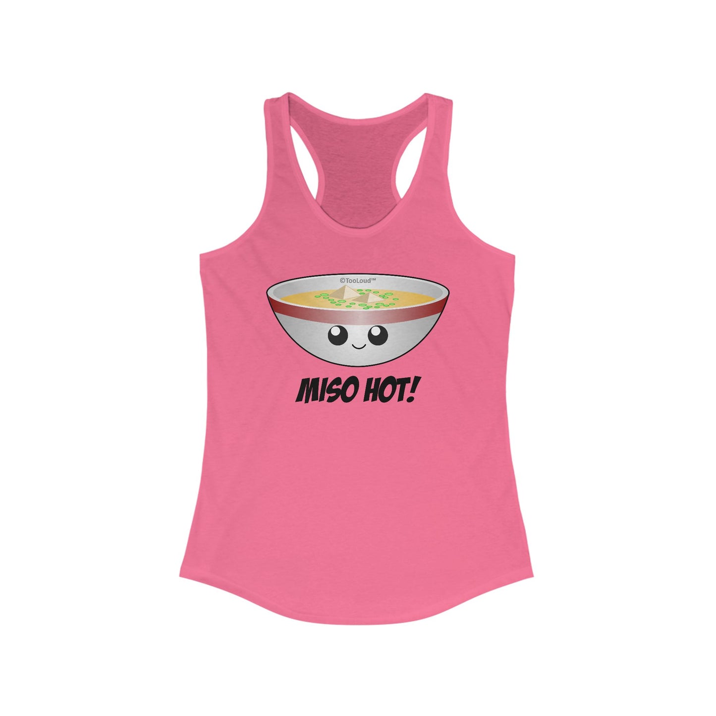 Miso Hot - Cute Miso Soup Bowl Womens Racerback Tank Top by TooLoud