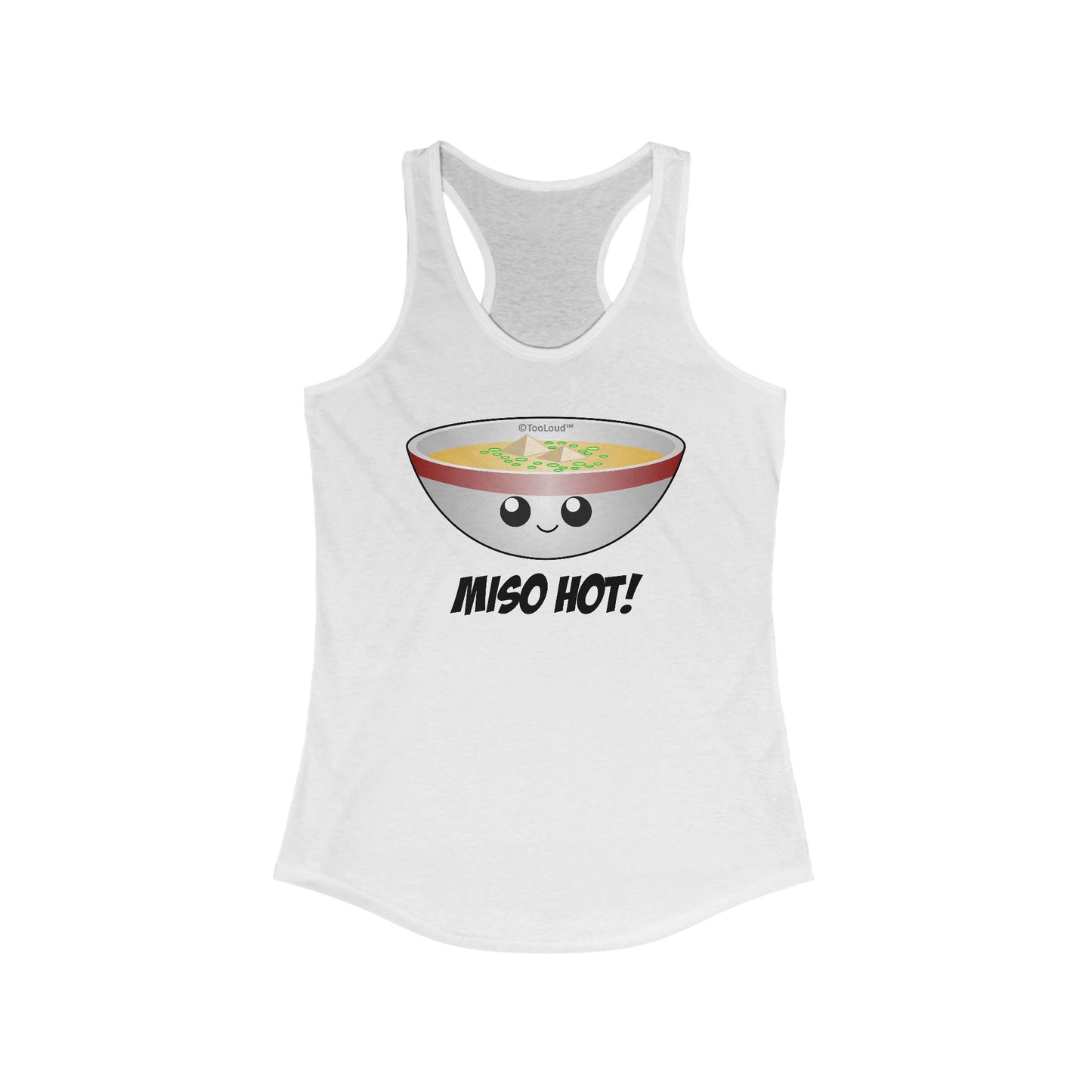 Miso Hot - Cute Miso Soup Bowl Womens Racerback Tank Top by TooLoud