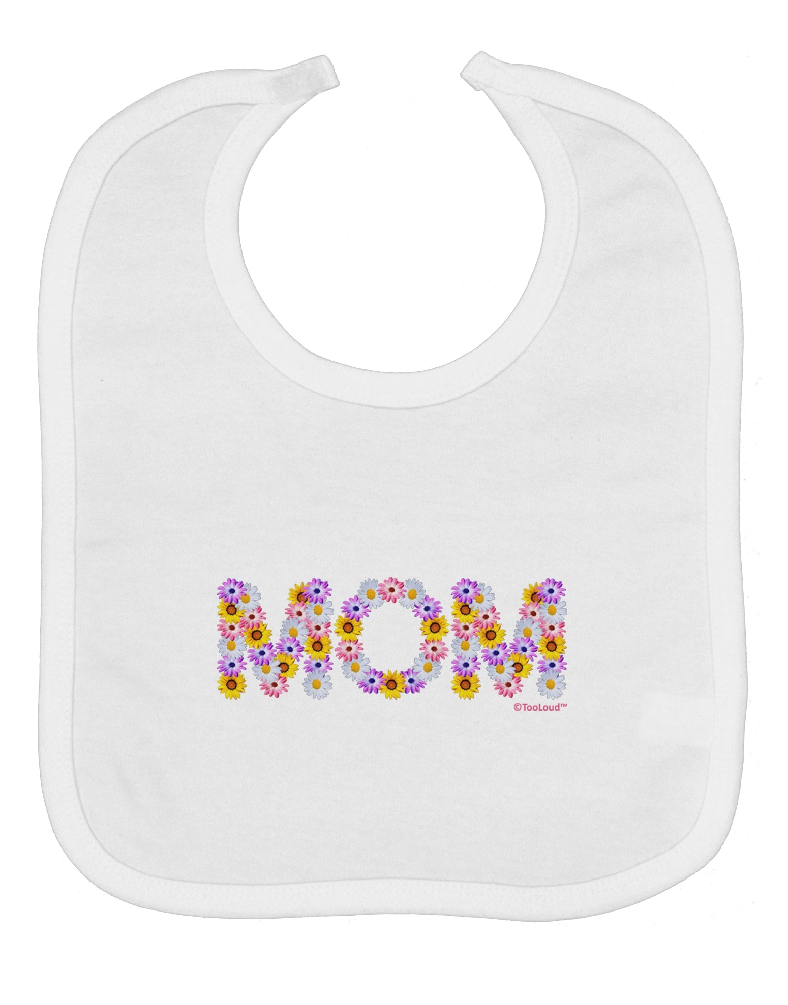 Mom Flowers Design Baby Bib by TooLoud