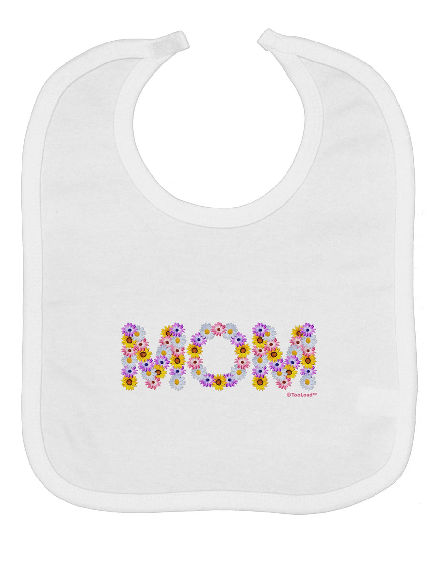 Mom Flowers Design Baby Bib by TooLoud