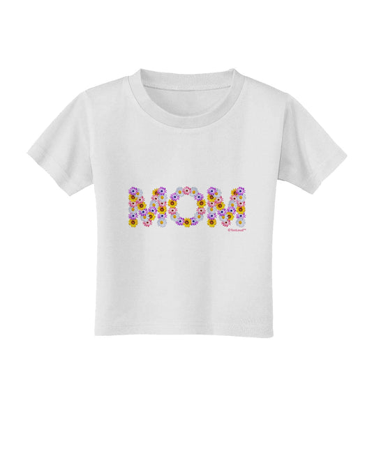 Mom Flowers Design Toddler T-Shirt by TooLoud-Toddler T-Shirt-TooLoud-White-2T-Davson Sales
