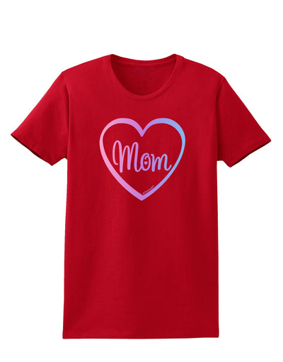 Mom Heart Design - Gradient Colors Womens Dark T-Shirt by TooLoud-Womens T-Shirt-TooLoud-Red-X-Small-Davson Sales