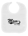 Mom Since (Your Year Personalized) Design Baby Bib by TooLoud