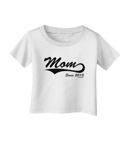 Mom Since (Your Year Personalized) Design Infant T-Shirt by TooLoud-Infant T-Shirt-TooLoud-White-06-Months-Davson Sales