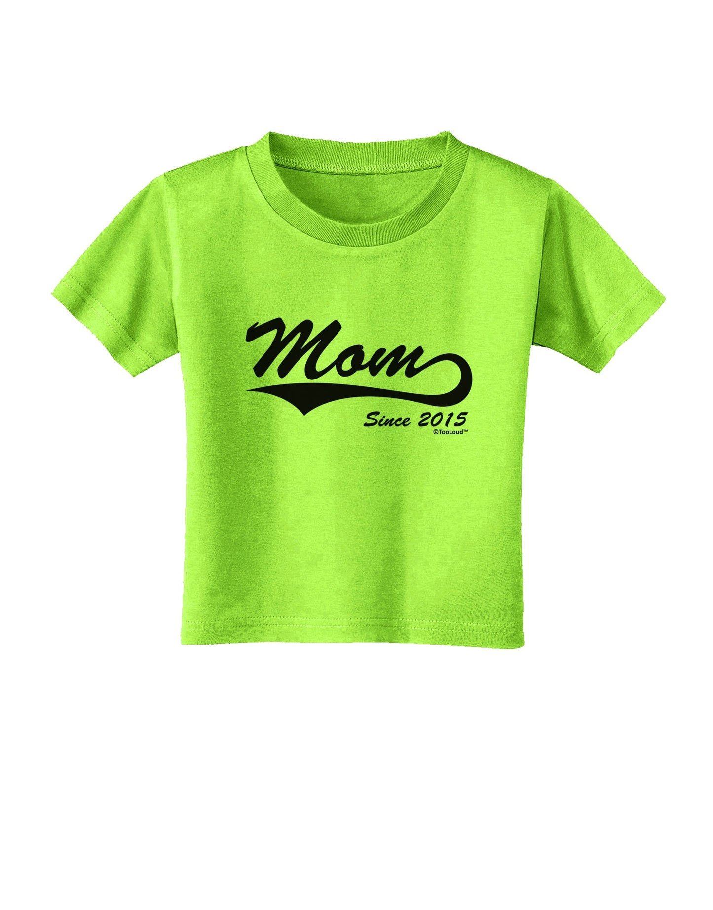 Mom Since (Your Year Personalized) Design Toddler T-Shirt by TooLoud-Toddler T-Shirt-TooLoud-Lime-Green-2T-Davson Sales