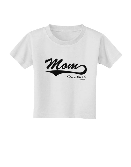 Mom Since (Your Year Personalized) Design Toddler T-Shirt by TooLoud-Toddler T-Shirt-TooLoud-White-2T-Davson Sales