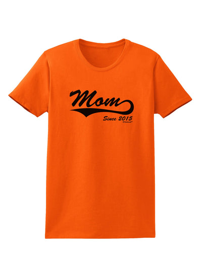 Mom Since (Your Year Personalized) Design Womens T-Shirt by TooLoud-Womens T-Shirt-TooLoud-Orange-X-Small-Davson Sales