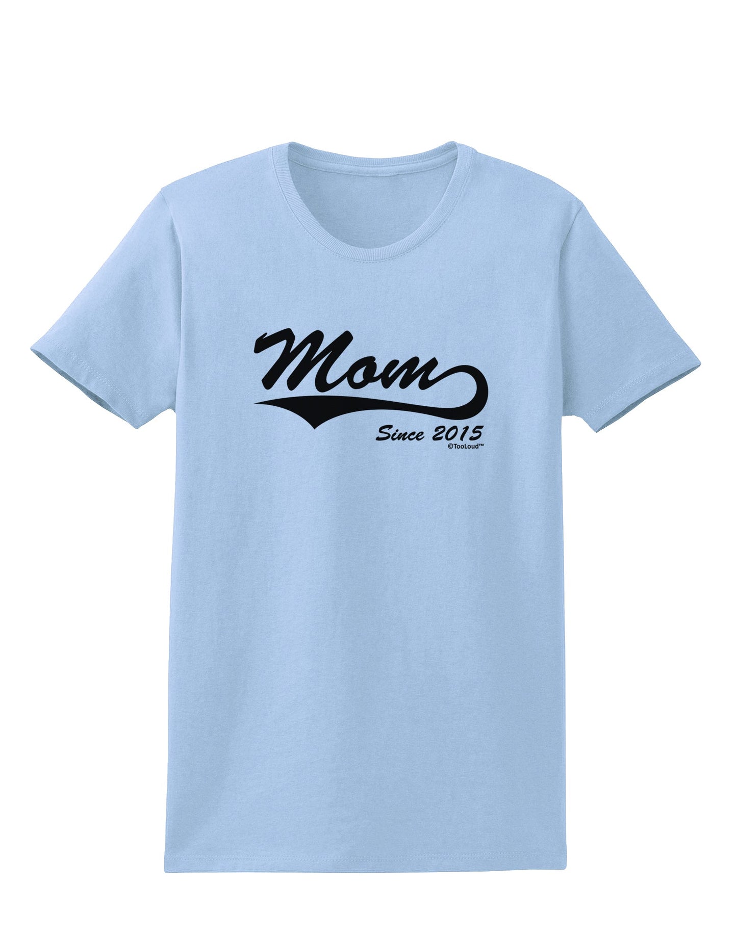Mom Since (Your Year Personalized) Design Womens T-Shirt by TooLoud-Womens T-Shirt-TooLoud-Light-Blue-X-Small-Davson Sales